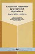 Imagen de portada del libro Fundamentos matemáticos de la ingeniería II: Álgebra lineal. Resumen teórico y problemas