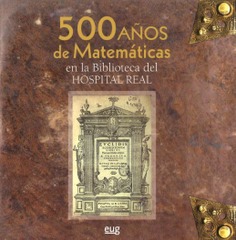 Imagen de portada del libro 500 años de Matemáticas en la Biblioteca del Hospital Real
