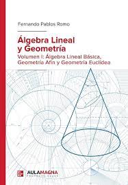 Imagen de portada del libro Álgebra lineal y geometría. Vol. 1, Álgebra lineal básica, geometría afín y geometría euclídea