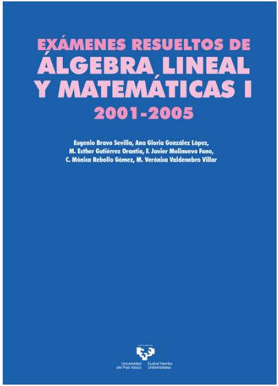 Imagen de portada del libro Exámenes resueltos de álgebra lineal y matemáticas I. 2001-2005