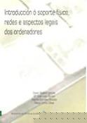 Imagen de portada del libro Introducción ó soporte físico, redes e aspectos legais dos ordenadores