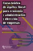 Imagen de portada del libro Curso teórico de álgebra lineal para economía y administración y dirección de empresas