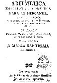 Imagen de portada del libro Aritmética especulativa y practica para lo mercantil con el valor y correspondencia de las monedas, pesos y medidas de estos reinos   / ordenada por ... Jose Biel de la Compañía de Jesus