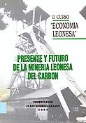 Imagen de portada del libro Presente y futuro de la minería leonesa del carbón : ponencias, León, 16-20 de noviembre de 1992