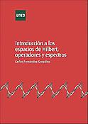 Imagen de portada del libro Introducción a los espacios de Hilbert, operadores y espectros