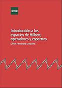 Imagen de portada del libro Introducción a los espacios de Hilbert, operadores y espectros