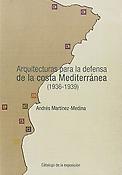 Imagen de portada del libro Arquitecturas para la defensa de la costa mediterránea (1936-1939)