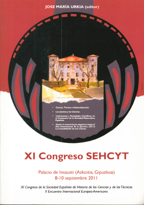 Imagen de portada del libro XI Congreso SEHCYT, Palacio de Insausti : XI Congreso de la Sociedad Española de Historia de las Ciencias y de las Técnicas : II Encuentro Internacional Europeo-Americano, celebrados los días 8-10 septiembre 2011 en Azkoitia, Gipuzcoa