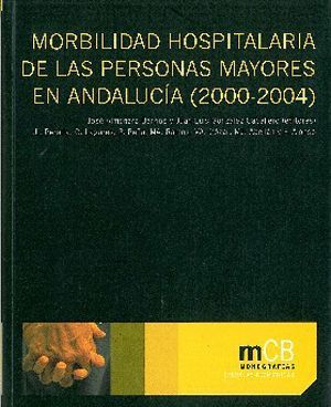 Imagen de portada del libro Morbilidad hospitalaria de las personas mayores en Andalucía (2000-2004)