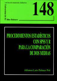 Imagen de portada del libro Procedimientos estadísticos con SPSS y R para la comparación de dos medias