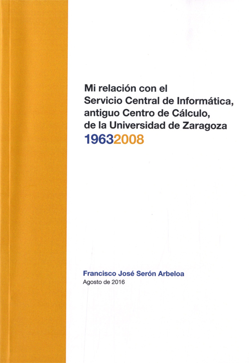 Imagen de portada del libro Mi relación con el Servicio Central de Informática, antiguo Centro de Cálculo, de la Universidad de Zaragoza