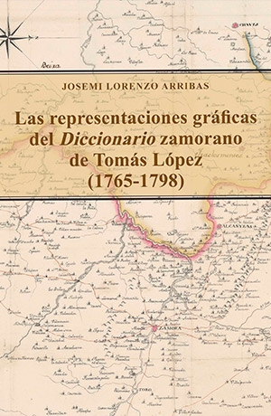 Imagen de portada del libro Las representaciones gráficas del Diccionario zamorano de Tomás López (1765-1798)
