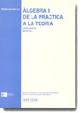 Imagen de portada del libro Algebra I : de la práctica a la teoría