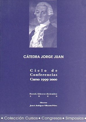 Imagen de portada del libro Cátedra Jorge Juan : ciclo de conferencias : Ferrol, curso 1999-2000