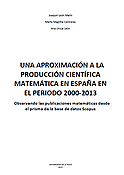 Imagen de portada del libro Una aproximación a la producción científica matemática en España en el periodo 2000-2013