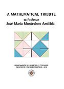 Imagen de portada del libro A mathematical tribute to Professor José María Montesinos Amilibia