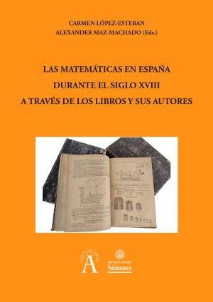 Imagen de portada del libro Las matemáticas en España durante el siglo XVIII a través de los libros y sus autores